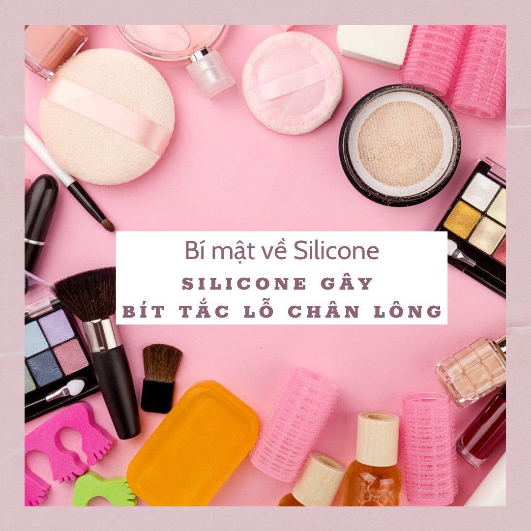 BÍ MẬT VỀ SILICONE ~ SILICONE GÂY BÍT TẮC LỖ CHÂN LÔNG