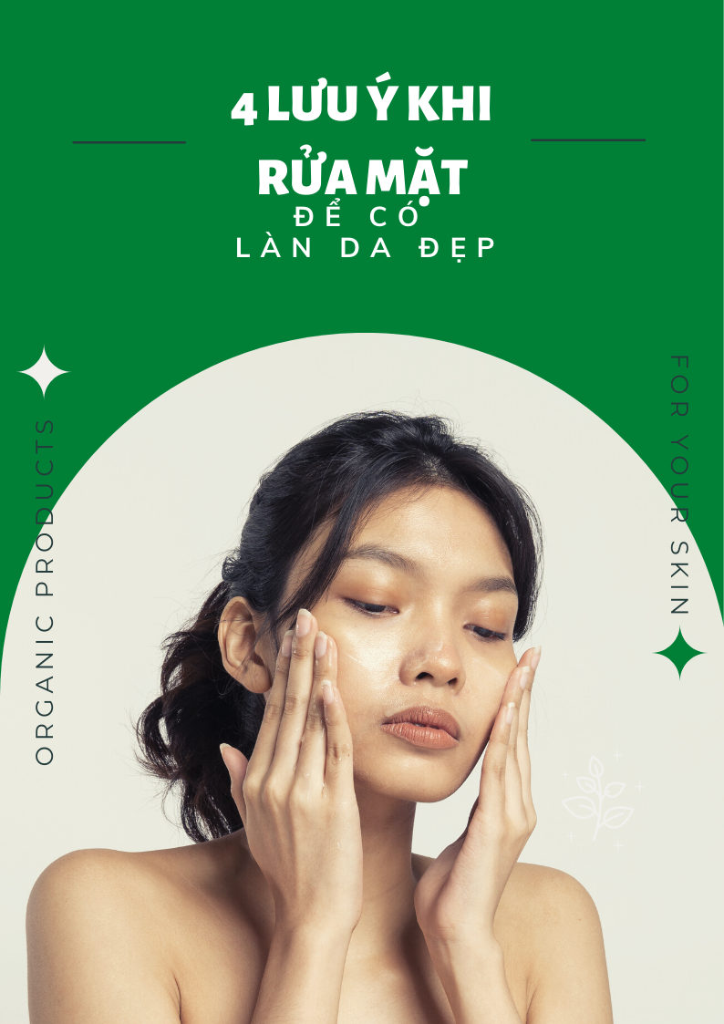 4 LƯU Ý KHI RỬA MẶT ĐỂ CÓ LÀN DA ĐẸP